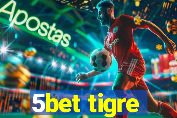 5bet tigre